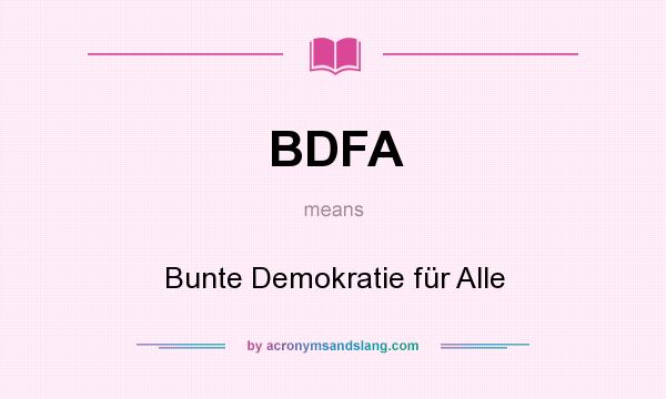 What does BDFA mean? It stands for Bunte Demokratie für Alle