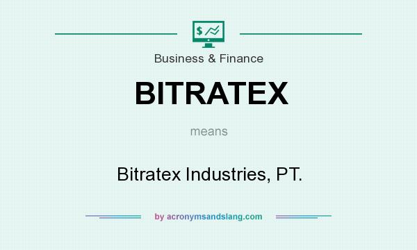 What does BITRATEX mean? It stands for Bitratex Industries, PT.