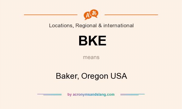 What does BKE mean? It stands for Baker, Oregon USA