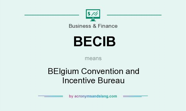 What does BECIB mean? It stands for BElgium Convention and Incentive Bureau