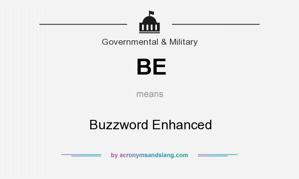 What does BE mean? It stands for Buzzword Enhanced
