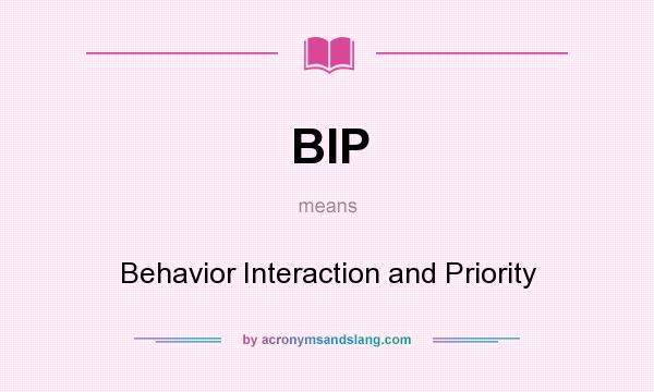 What does BIP mean? It stands for Behavior Interaction and Priority