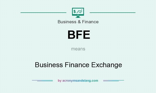 What does BFE mean? It stands for Business Finance Exchange