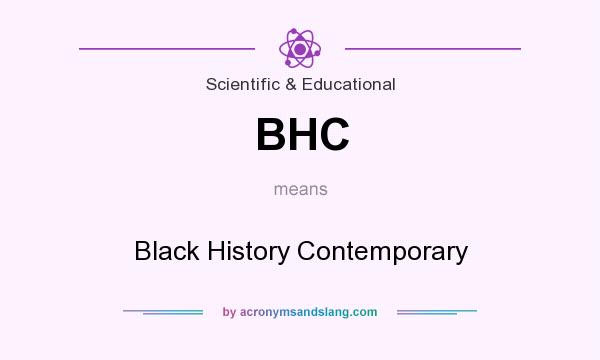 What does BHC mean? It stands for Black History Contemporary