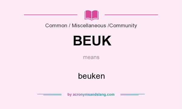 What does BEUK mean? It stands for beuken