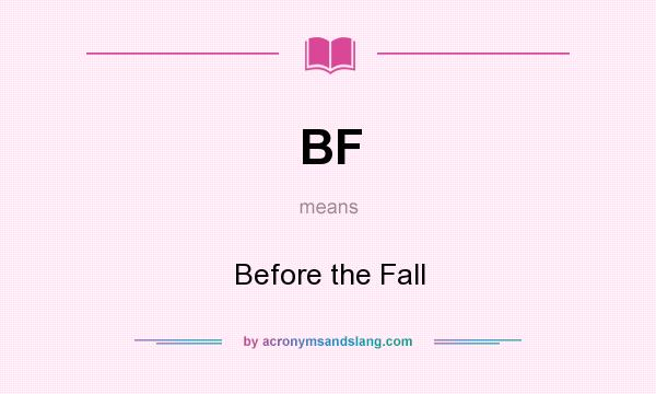 What does BF mean? It stands for Before the Fall