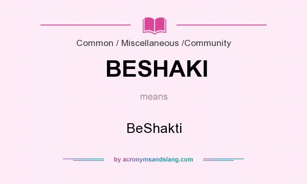 What does BESHAKI mean? It stands for BeShakti