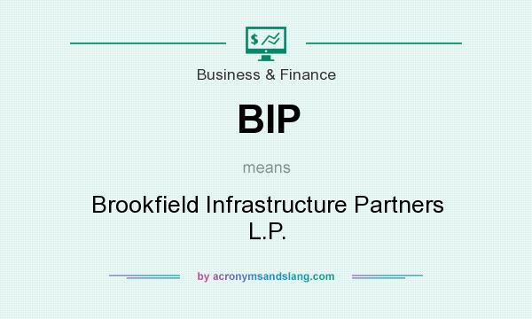 What does BIP mean? It stands for Brookfield Infrastructure Partners L.P.