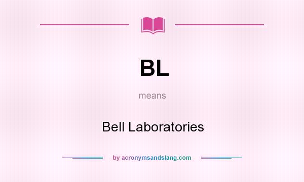 What does BL mean? It stands for Bell Laboratories