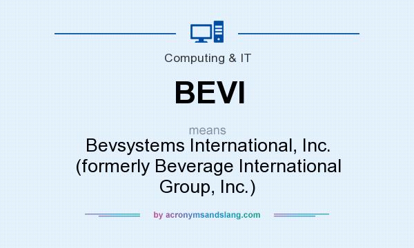 What does BEVI mean? It stands for Bevsystems International, Inc. (formerly Beverage International Group, Inc.)