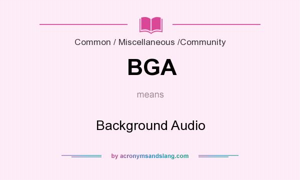 What does BGA mean? It stands for Background Audio