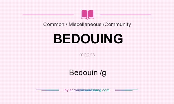 What does BEDOUING mean? It stands for Bedouin /g