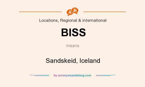 What does BISS mean? It stands for Sandskeid, Iceland