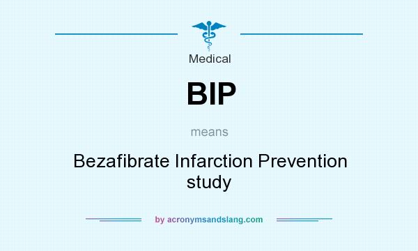 What does BIP mean? It stands for Bezafibrate Infarction Prevention study