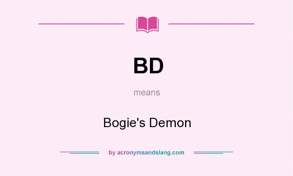 What does BD mean? It stands for Bogie`s Demon