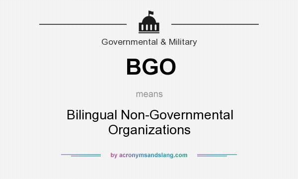 What does BGO mean? It stands for Bilingual Non-Governmental Organizations