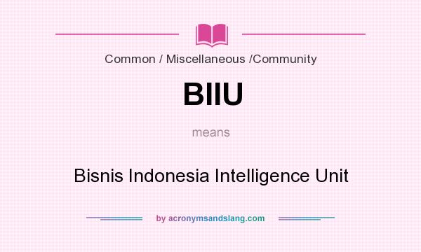 What does BIIU mean? It stands for Bisnis Indonesia Intelligence Unit