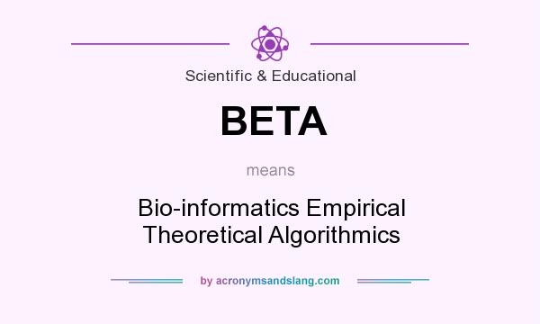 What does BETA mean? It stands for Bio-informatics Empirical Theoretical Algorithmics