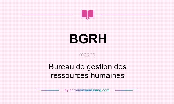 What does BGRH mean? It stands for Bureau de gestion des ressources humaines