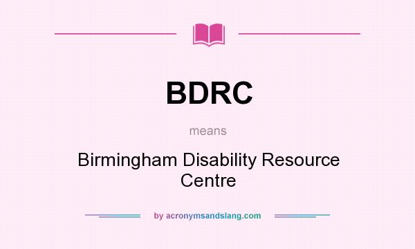 What does BDRC mean? It stands for Birmingham Disability Resource Centre