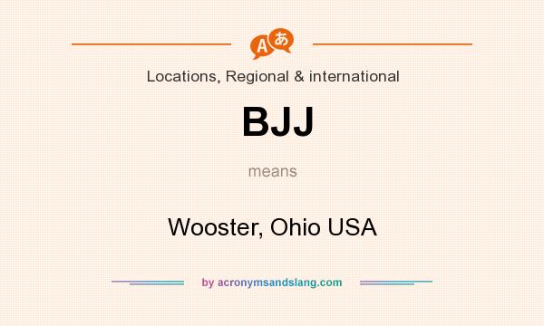 What does BJJ mean? It stands for Wooster, Ohio USA