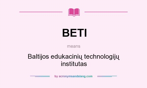What does BETI mean? It stands for Baltijos edukacinių technologijų institutas