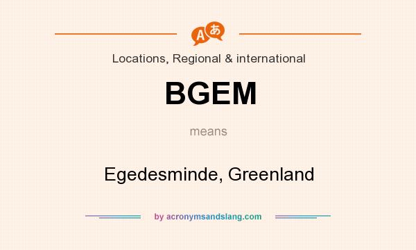 What does BGEM mean? It stands for Egedesminde, Greenland
