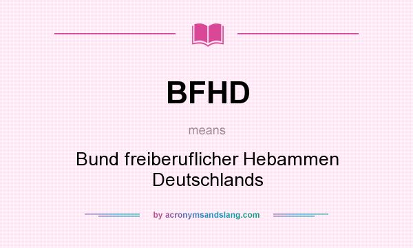 What does BFHD mean? It stands for Bund freiberuflicher Hebammen Deutschlands