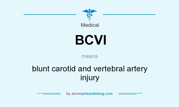 What does BCVI mean? It stands for blunt carotid and vertebral artery injury