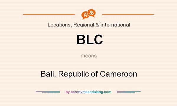 What does BLC mean? It stands for Bali, Republic of Cameroon