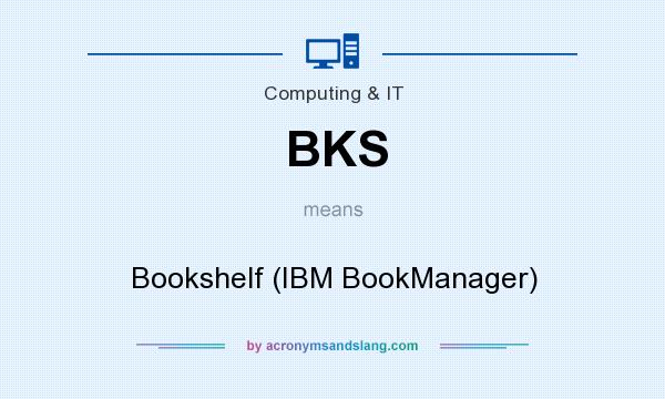 What does BKS mean? It stands for Bookshelf (IBM BookManager)