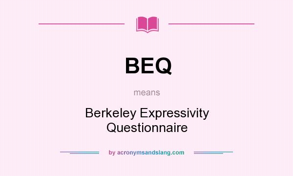 What does BEQ mean? It stands for Berkeley Expressivity Questionnaire