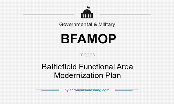 What does BFAMOP mean? It stands for Battlefield Functional Area Modernization Plan