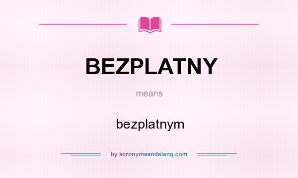 What does BEZPLATNY mean? It stands for bezplatnym
