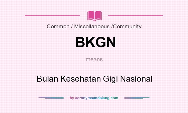 What does BKGN mean? It stands for Bulan Kesehatan Gigi Nasional