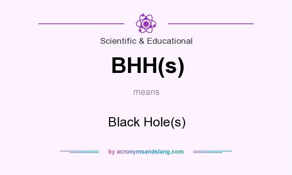 What does BHH(s) mean? It stands for Black Hole(s)