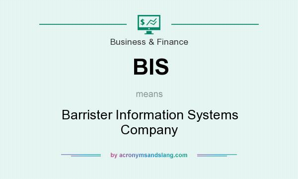 What does BIS mean? It stands for Barrister Information Systems Company