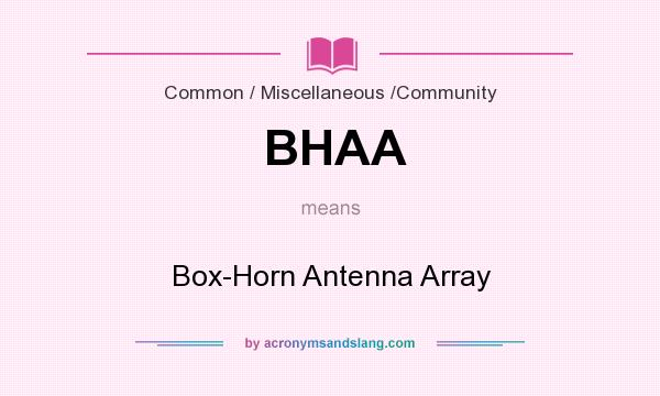 What does BHAA mean? It stands for Box-Horn Antenna Array