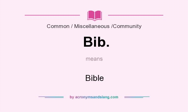 What does Bib. mean? It stands for Bible
