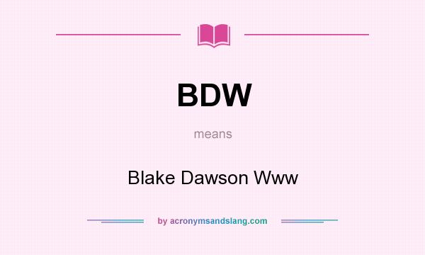 What does BDW mean? It stands for Blake Dawson Www