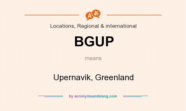 What does BGUP mean? It stands for Upernavik, Greenland