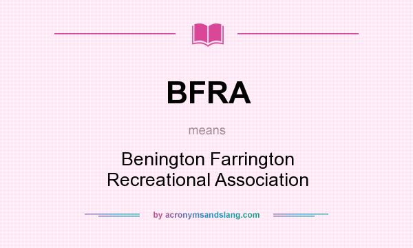 What does BFRA mean? It stands for Benington Farrington Recreational Association