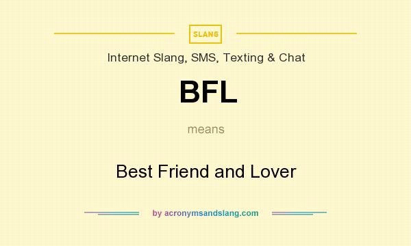 What does BFL mean? It stands for Best Friend and Lover