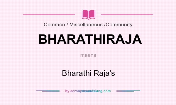 What does BHARATHIRAJA mean? It stands for Bharathi Raja`s