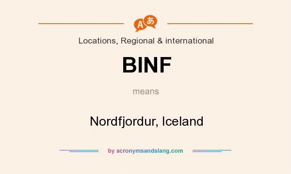 What does BINF mean? It stands for Nordfjordur, Iceland