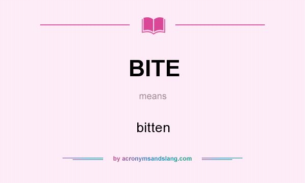 What does BITE mean? It stands for bitten