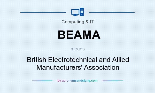 What does BEAMA mean? It stands for British Electrotechnical and Allied Manufacturers` Association