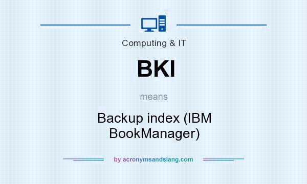 What does BKI mean? It stands for Backup index (IBM BookManager)