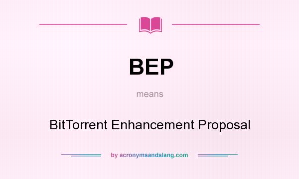What does BEP mean? It stands for BitTorrent Enhancement Proposal