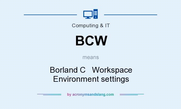What does BCW mean? It stands for Borland C   Workspace Environment settings